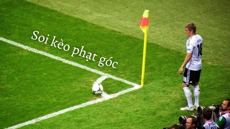 Cách soi kèo phạt góc hiệu quả