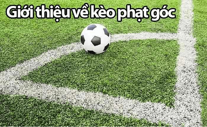 Tìm hiểu kèo phạt góc là gì?